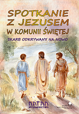 Spotkanie z Jezusem w Komunii Świętej. Skarb odkrywany na nowo